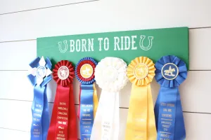 Equestrian Ribbon Holder - Born to Ride - Horseback Riding - Horse Show